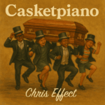 Chris Effect – Casketpiano
