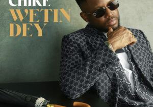 Chike – Wetin Dey