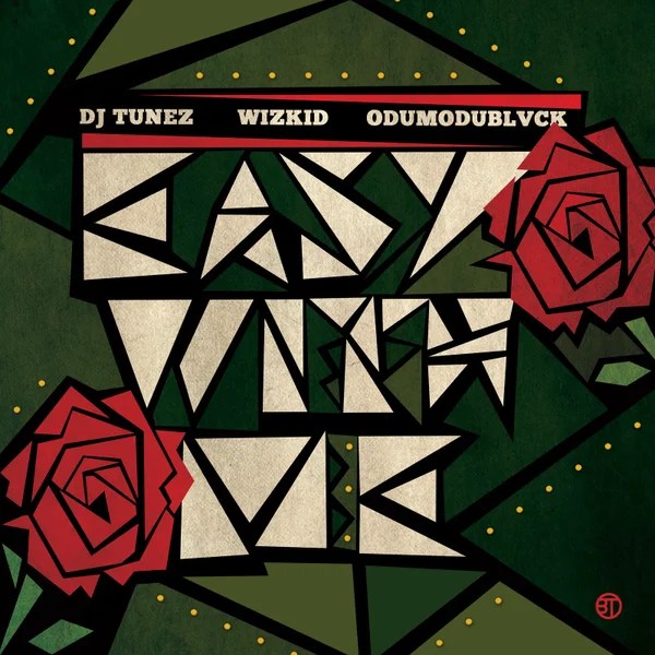 DJ Tunez – EASY WITH ME ft. Wizkid & ODUMODUBLVCK