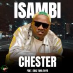 Chester MP – Isambi Ft Eric Toya Toya