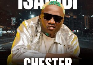 Chester MP – Isambi Ft Eric Toya Toya