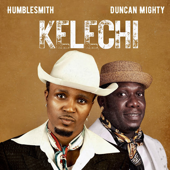 Humblesmith – Kelechi Ft. Duncan Mighty