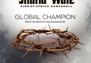 SHATTA WALE – Global Champion