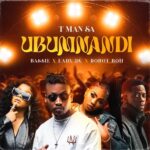 T-Man SA – Ubumnandi Ft. Bassie, Lady Du & Robot Boii