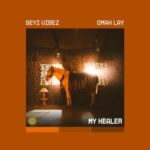 Seyi Vibez – MY HEALER Ft. Omah Lay